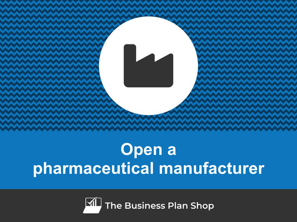 open a pharmaceutical manufacturing business