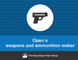 Open a weapons and ammunition maker