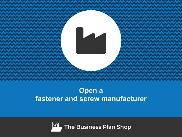 open a fastener and screw manufacturing business