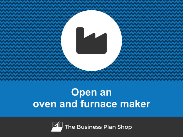 how to open an oven and furnace manufacturing business