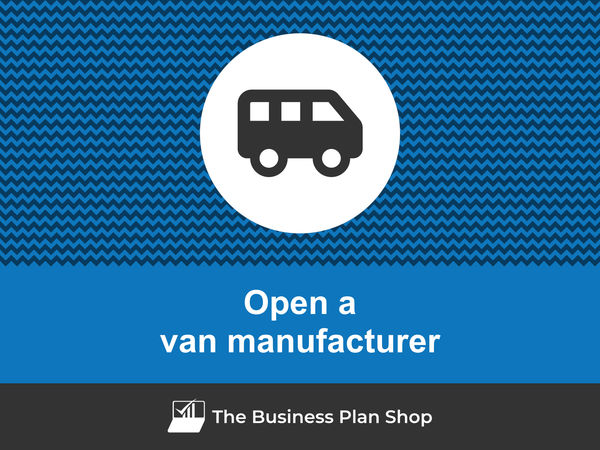 how to open a van manufacturing business