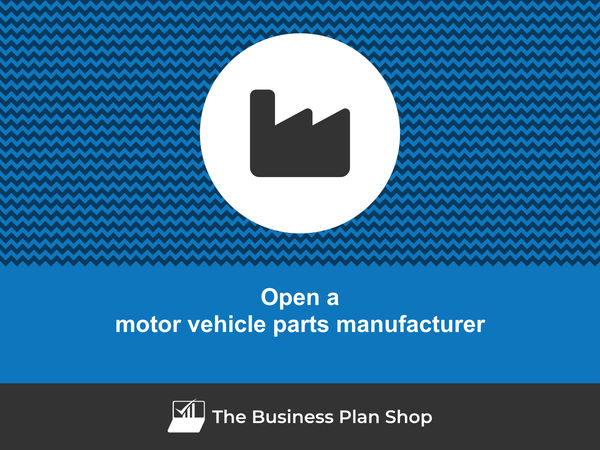 how to open a motor vehicle parts manufacturing business