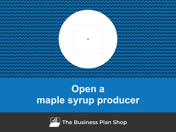 how to open a maple syrup producing company