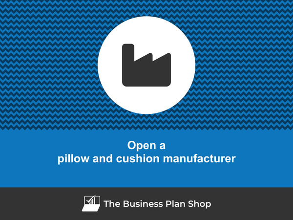open a pillow and cushion manufacturing business