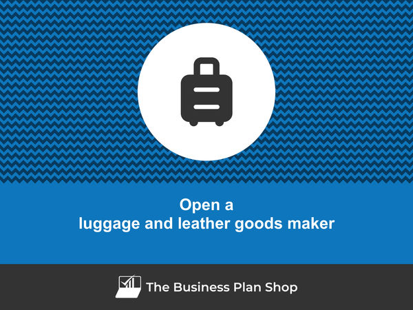 open a luggage and leather goods manufacturing business