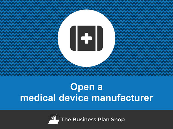 how to open a medical device manufacturing business
