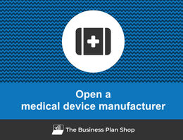 How to open a medical device manufacturer?