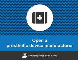 How to open a prosthetic device manufacturer?