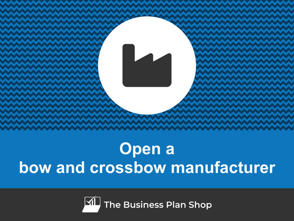 open a bow and crossbow manufacturing business