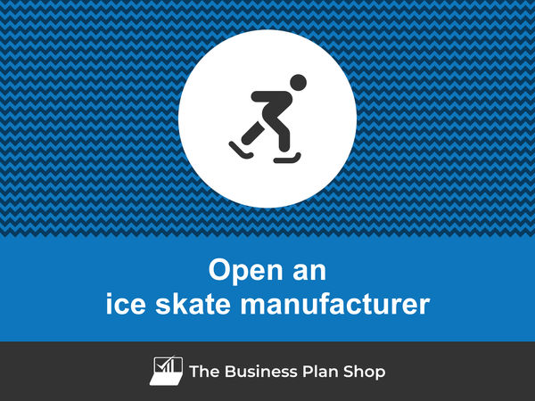 open an ice skate manufacturing business