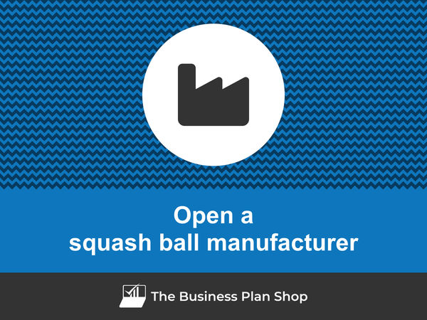 how to open a squash ball manufacturing business