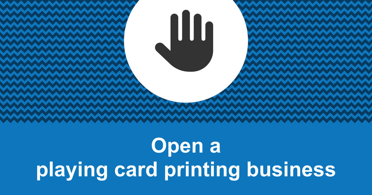 How to open a profitable playing card printing business?
