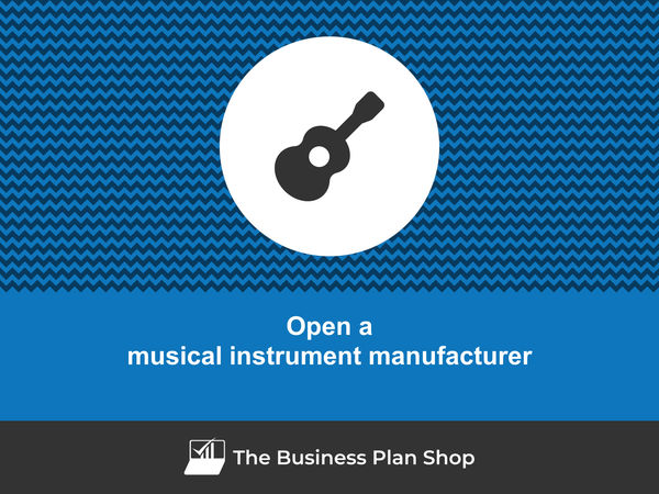 open a musical instrument manufacturing business