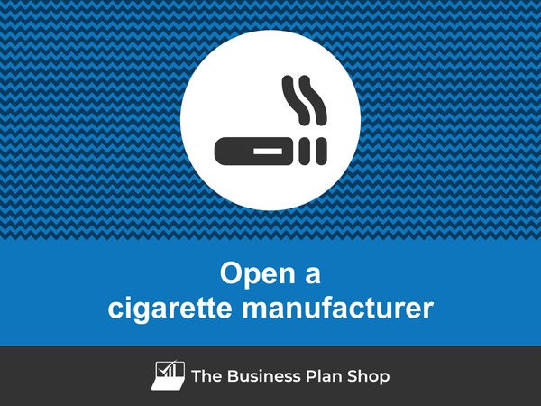 open a cigarette manufacturing business