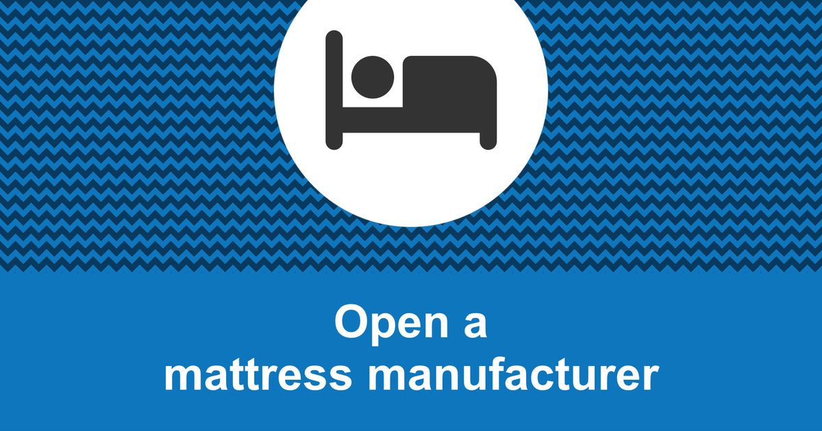 How to open a profitable mattress manufacturer?