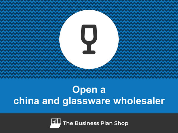 open a china and glassware wholesaler