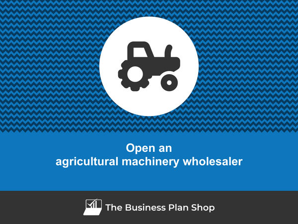 open an agricultural machinery wholesaler