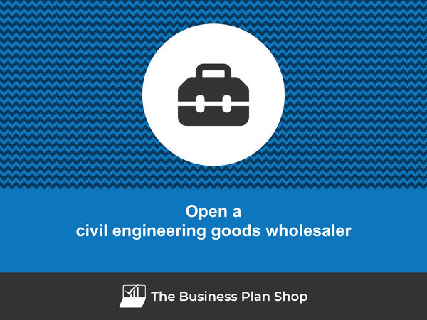 how to open a civil engineering goods wholesaler