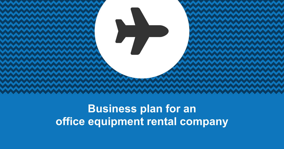 How to write a business plan for an office equipment rental company?
