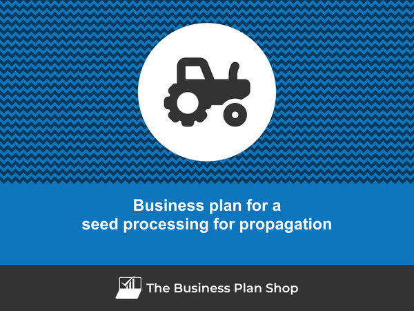 seed processing for propagation business plan