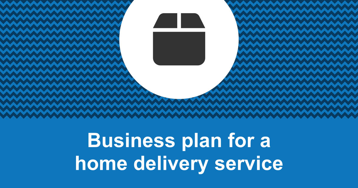 How to write a business plan for a home delivery company?