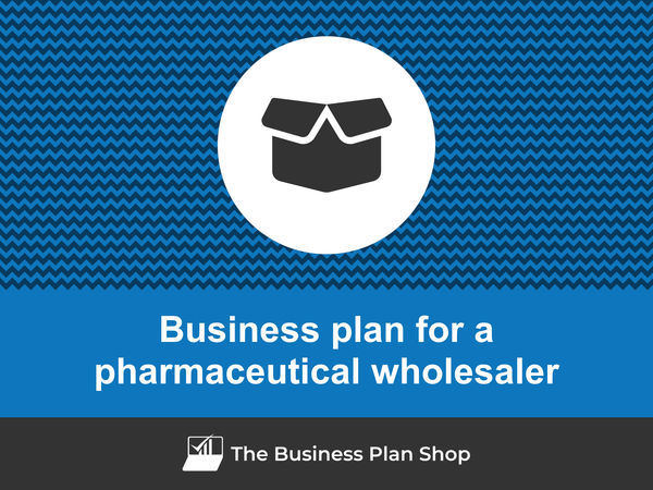 How to write a business plan for a pharmaceutical wholesaler?