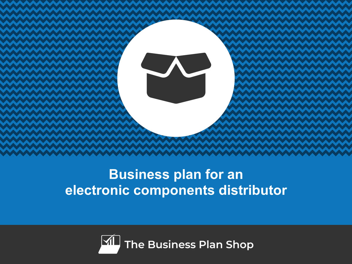 How to write a business plan for an electronic components distributor?