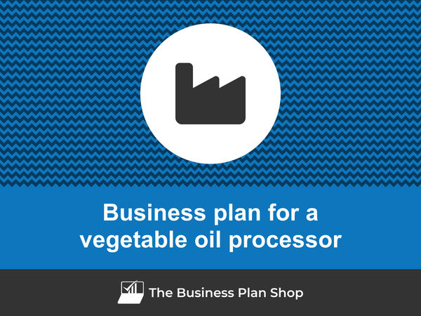 vegetable oil processing firm business plan