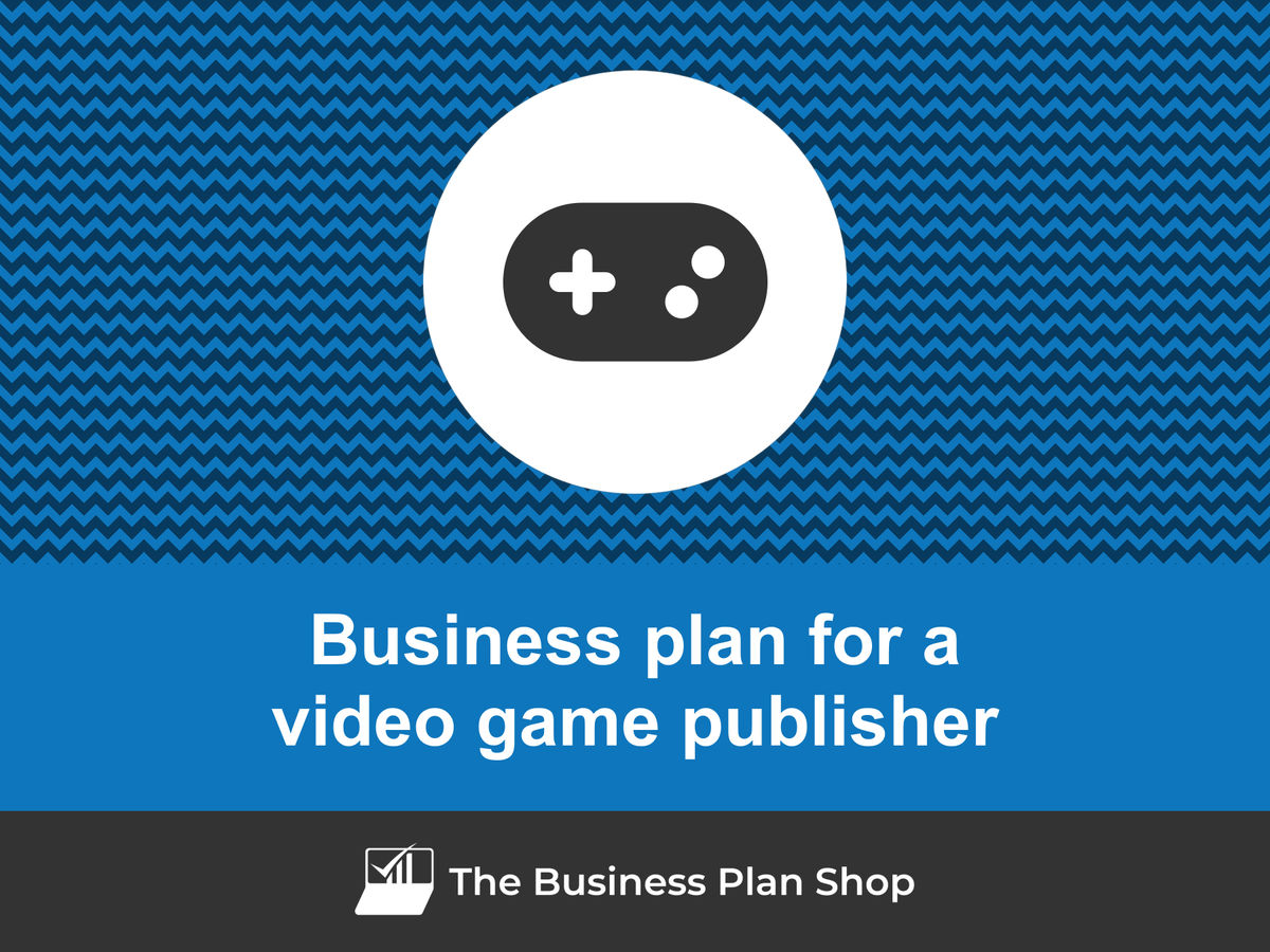 How to write a business plan for a video game publisher?