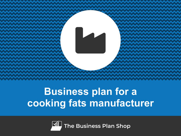 cooking fats manufacturer business plan