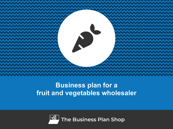 fruit and vegetables wholesaler business plan