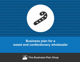 Guide to create a business plan for a sweet and confectionery wholesaler