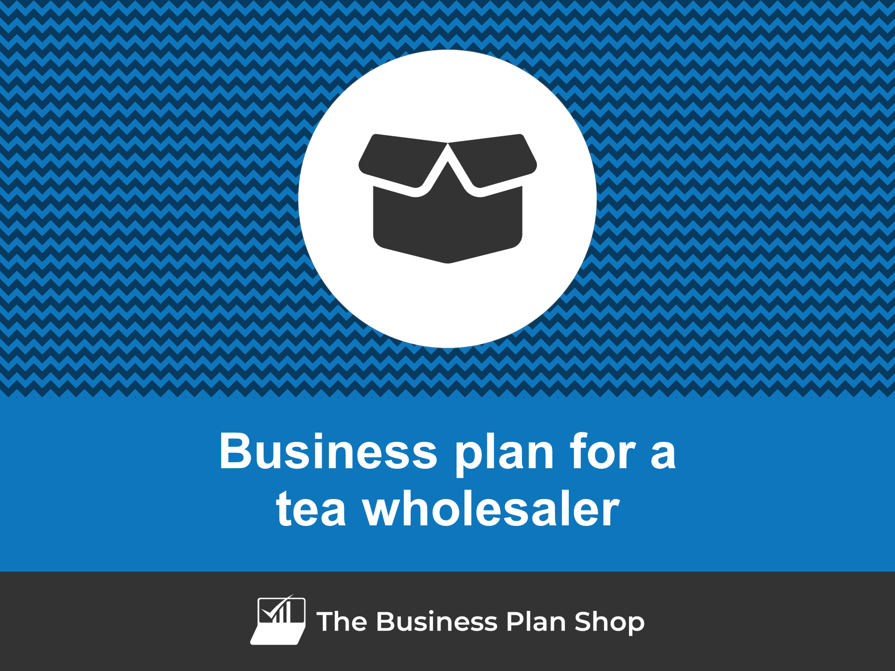 How To Write A Business Plan For A Tea Wholesaler?