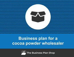 Guide to create a business plan for a cocoa powder wholesaler