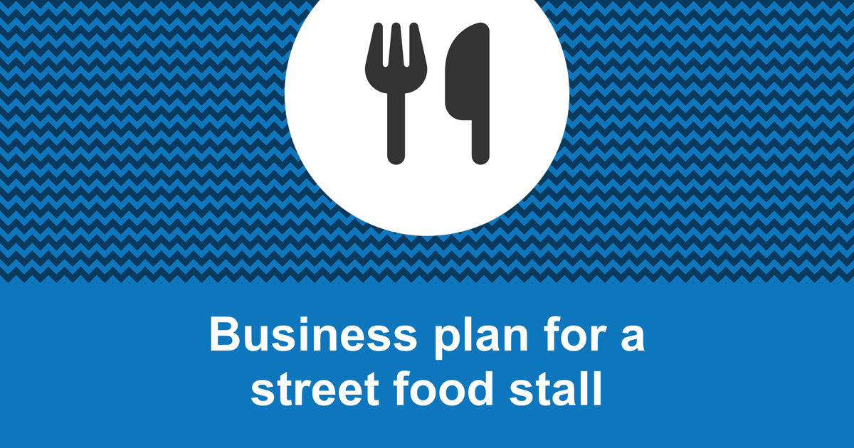 How to write a business plan for a street food stall?