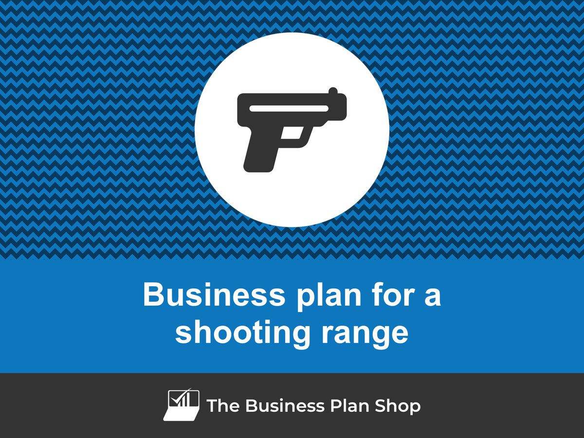 How to write a business plan for a shooting range?