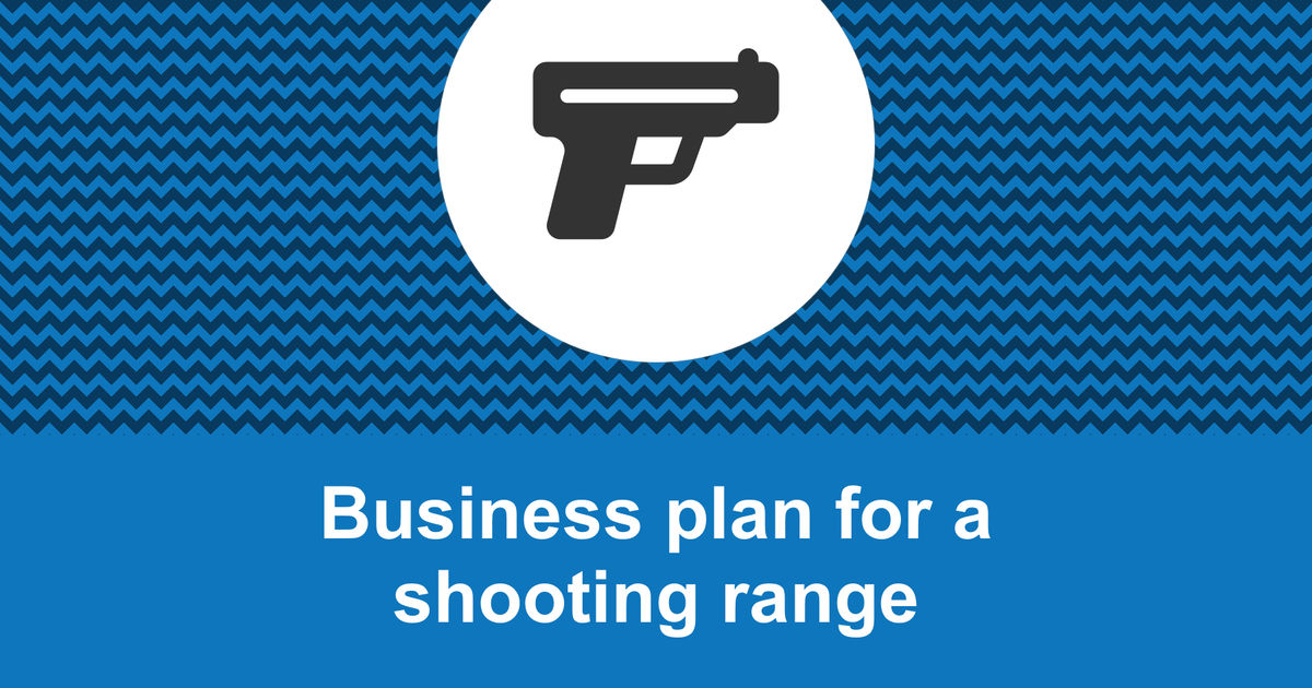 How to write a business plan for a shooting range?