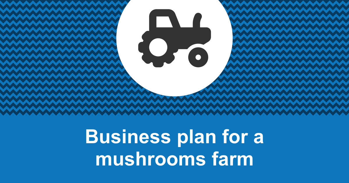 how to write a business plan for a mushroom farm