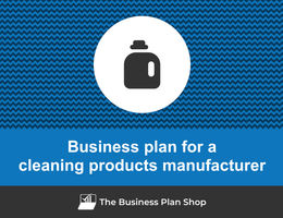 Guide to create a business plan for a cleaning products manufacturer