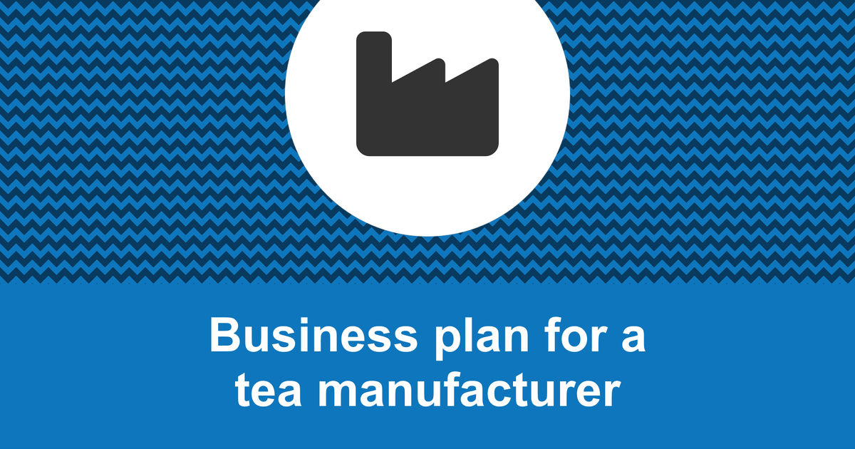 tea manufacturing business plan