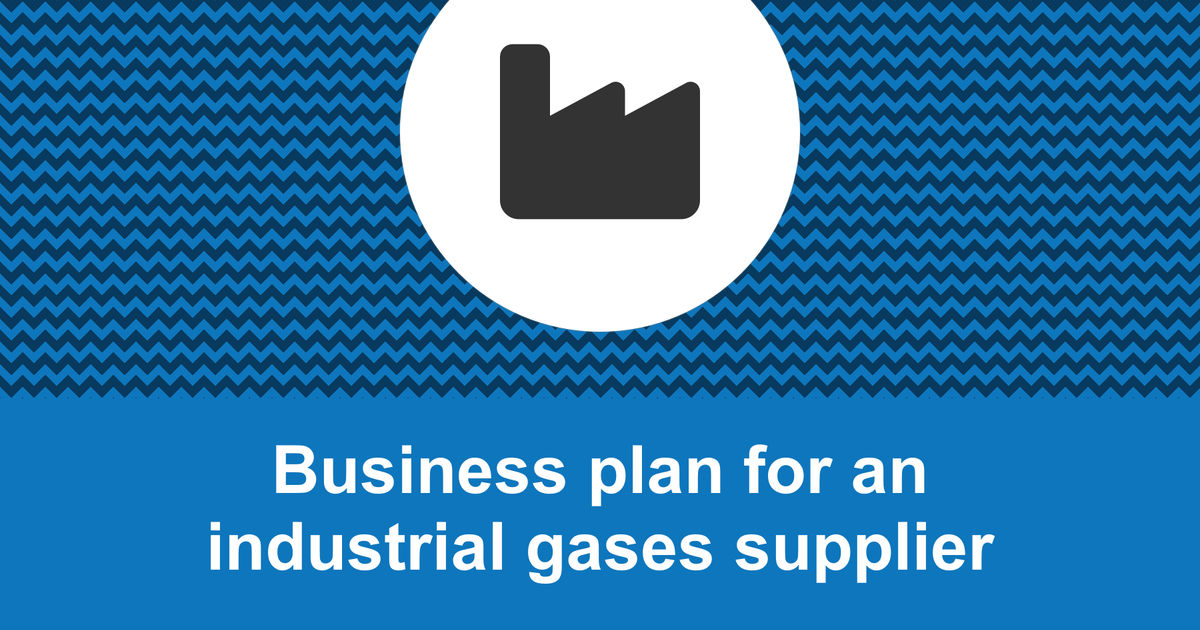 How to write a business plan for an industrial gas supplier?