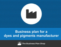 Guide to create a business plan for a dyes and pigments manufacturer