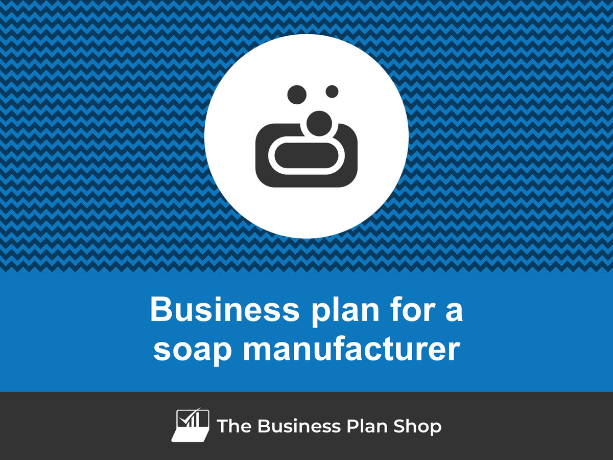How to write a business plan for a soap manufacturer?