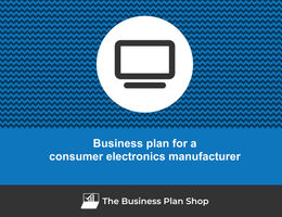 How to write a business plan for a consumer electronics manufacturer?