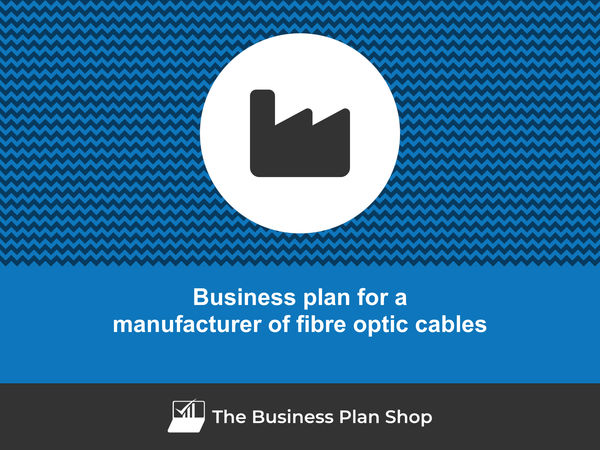 manufacturer of fibre optic cables business plan