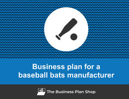 Guide to create a business plan for a baseball bat manufacturer