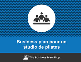 Comment faire un business plan pour un studio de pilates&nbsp;?