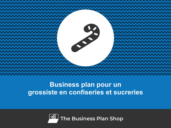 business plan grossiste en confiseries et sucreries