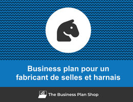 Comment faire un business plan pour un fabricant de selles et harnais&nbsp;?