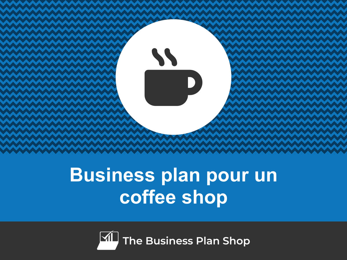 Comment faire un business plan pour un coffee shop